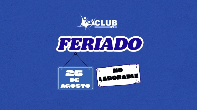 25 DE AGOSTO FERIADO NO LABORABLE 
